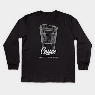 coffee because adulting is hard Kids Long Sleeve T-Shirt